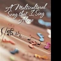 Author Invites Readers to Listen to 'A Multicultural Song that I Sing Alone'