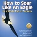 Robert Stevenson's HOW TO SOAR LIKE AN EAGLE IN A WORLD FULL OF TURKEYS Sells More…