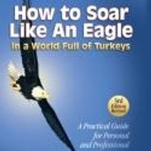 Robert Stevenson's HOW TO SOAR LIKE AN EAGLE IN A WORLD FULL OF TURKEYS Sells More…