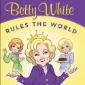 Mike Pingel's BETTY WHITE RULES THE WORLD Released in Time for White's 91st Birthday…