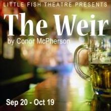 Little Fish Theatre Stages THE WEIR, Beg Tonight