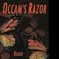 Dr. Roger B. Newman Releases Debut Novel OCCAM'S RAZOR