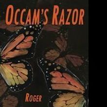 Dr. Roger B. Newman Releases Debut Novel OCCAM'S RAZOR
