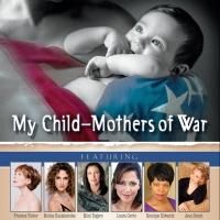 BWW Reviews: MY CHILD: MOTHERS OF WAR Reminds Us That Soldiers Have Mothers Waiting…