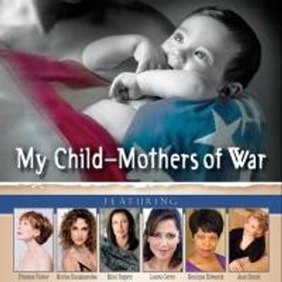 BWW Reviews: MY CHILD: MOTHERS OF WAR Reminds Us That Soldiers Have Mothers Waiting at Home