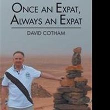 David Cotham Releases ONCE AN EXPAT, ALWAYS AN EXPAT