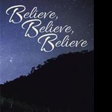 BELIEVE, BELIEVE, BELIEVE Shares Purpose in Life