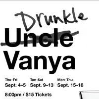 Three Day Hangover's DRUNKLE VANYA Runs Now thru 9/18 at The Gin Mill