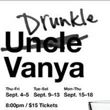 Three Day Hangover's DRUNKLE VANYA Runs Now thru 9/18 at The Gin Mill