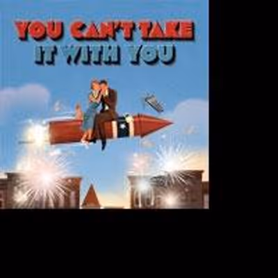Message from Todd Haimes about You Can't Take It With You