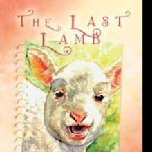 Susan Christman Explores Easter from a Child's Eyes in THE LAST LAMB
