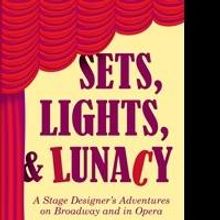 Burlingame's 'Sets, Lights & Lunacy: A Stage Designer's Adventures on Broadway' Out 1