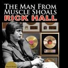 THE MAN FROM MUSCLE SHOALS RICK HALL Shares Music History's Most Fascinating Untold S