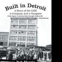 Bob Morris Releases Biography BUILT IN DETROIT