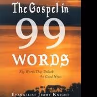 THE GOSPEL IN 99 WORDS by Jimmy Knight is Available Now
