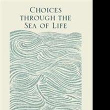 CHOICES THROUGH THE SEA OF LIFE is Released