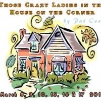The Festival Playhouse presents 'Those Crazy Ladies in the House on the Corner'…