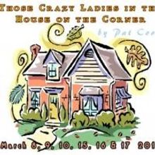 The Festival Playhouse presents 'Those Crazy Ladies in the House on the Corner' 3/8-1