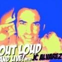 JC Alvarez's New Radio Show OUT LOUD & LIVE! Airs Fridays from XL Nightclub