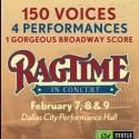 Turtle Creek Chorale and Uptown Players Partner for RAGTIME in Concert, Now thru 2/9