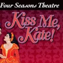 Four Season's Theatre Begins 75th Anniversary Season With KISS ME, KATE This Weekend