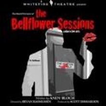 THE BELLFLOWER SESSIONS Makes World Premiere at Whitefire Theatre, 9/8