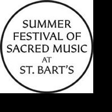 Summer Festival of Sacred Music Continues at St. Bart's, 7/20