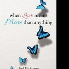 Joel Dickinson Launches Debut Book, WHEN LOVE MEANS MORE THAN ANYTHING
