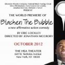 BLACKEN THE BUBBLE Makes World Premiere at HSA Theater Tonight, 10/13