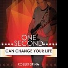 Robert Spina Releases Romance Novel, ONE SECOND CAN CHANGE YOUR LIFE