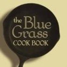 THE BLUE GRASS COOKBOOK Now Available for Recipes from Johnny Cakes to Baked Apple…