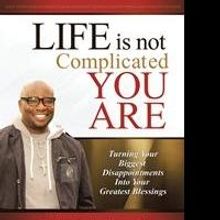 LIFE IS NOT COMPLICATED- YOU ARE By Carlos Wallace is Available Now