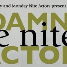 The Junes Company and Monday Nite Actors Presents A DAMN FINE NITE OF ACTORS, Now thr