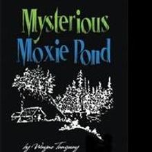 Wayne Tanguay Releases MYSTERIOUS MOXIE POND
