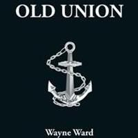 Wayne Ward Pens New Historical Fiction, OLD UNION