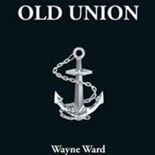 Wayne Ward Pens New Historical Fiction, OLD UNION