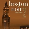 Dennis Lehane Edits BOSTON NOIR 2: The Classics