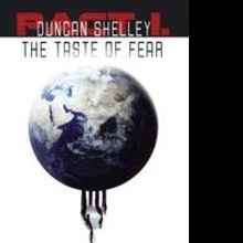 Duncan Shelley Releases New Novel, THE TASTE OF FEAR
