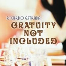 Ricardo Estrada Releases New Novel GRATUITY NOT INCLUDED