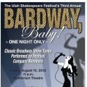 Utah Shakespeare Festival Presents BARDWAY BABY!, 8/10