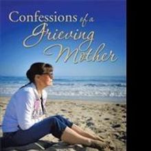 'Confessions of a Grieving Mother' Memoir is Released