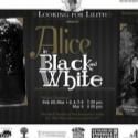 Looking for Lilith Theatre Presents ALICE IN BLACK AND WHITE World Premiere, Now…
