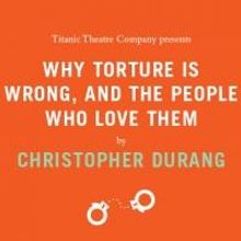 BWW Review: Laugh 'til it Hurts at WHY TORTURE IS WRONG...