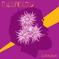 BAY UNO Releases Debut Album 'Catalina' Today