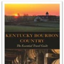KENTUCKY BOURBON COUNTRY: THE ESSENTIAL TRAVEL GUIDE is Released
