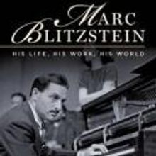 Composer Marc Blitzstein's Story Told in
'His Life, His Work, His World' Book