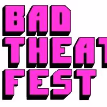 Third Annual Bad Theater Fest Begins Today