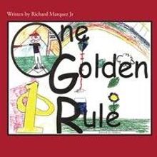 Richard Marquez Jr. Launches ONE GOLDEN RULE