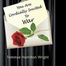 Tommye Hamilton Wright Releases YOU ARE CORDIALLY INVITED TO WAR