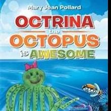 Mary Jean Pollard Returns with 'Octrina the Octopus is Awesome'